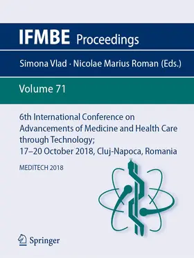 Roman / Vlad |  6th International Conference on Advancements of Medicine and Health Care through Technology; 17-20  October 2018, Cluj-Napoca, Romania | Buch |  Sack Fachmedien