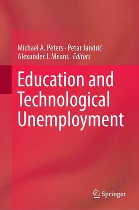 Peters / Means / Jandric |  Education and Technological Unemployment | Buch |  Sack Fachmedien