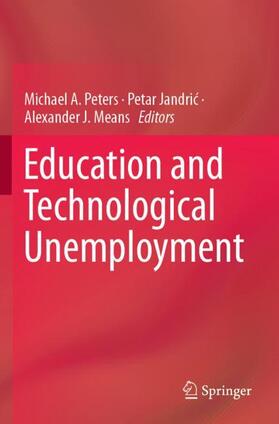 Peters / Means / Jandric |  Education and Technological Unemployment | Buch |  Sack Fachmedien
