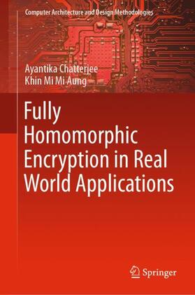 Aung / Chatterjee |  Fully Homomorphic Encryption in Real World Applications | Buch |  Sack Fachmedien