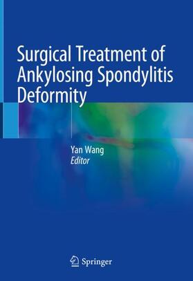 Wang |  Surgical Treatment of Ankylosing Spondylitis Deformity | Buch |  Sack Fachmedien