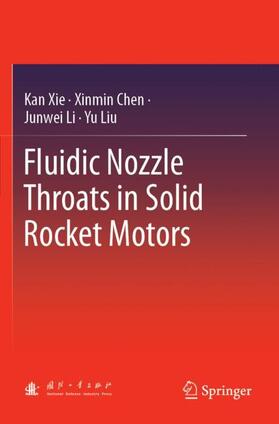 Xie / Liu / Chen |  Fluidic Nozzle Throats in Solid Rocket Motors | Buch |  Sack Fachmedien