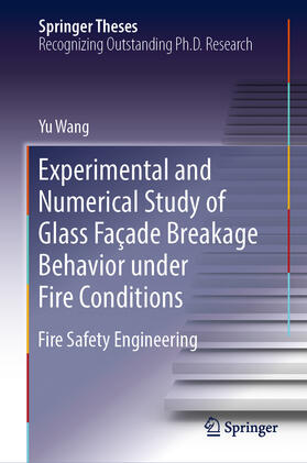 Wang |  Experimental and Numerical Study of Glass Façade Breakage Behavior under Fire Conditions | eBook | Sack Fachmedien