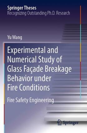Wang |  Experimental and Numerical Study of Glass Façade Breakage Behavior under Fire Conditions | Buch |  Sack Fachmedien