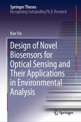 Yin |  Design of Novel Biosensors for Optical Sensing and Their Applications in Environmental Analysis | Buch |  Sack Fachmedien