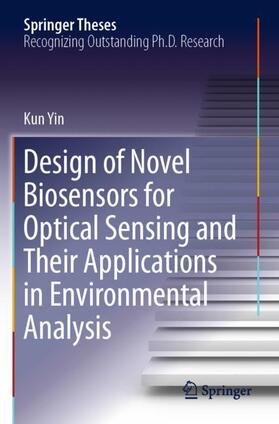 Yin |  Design of Novel Biosensors for Optical Sensing and Their Applications in Environmental Analysis | Buch |  Sack Fachmedien