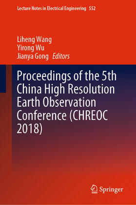 Wang / Wu / Gong |  Proceedings of the 5th China High Resolution Earth Observation Conference (CHREOC 2018) | eBook | Sack Fachmedien