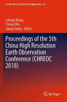 Wang / Gong / Wu |  Proceedings of the 5th China High Resolution Earth Observation Conference (CHREOC 2018) | Buch |  Sack Fachmedien