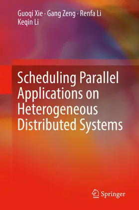 Xie / Zeng / Li |  Scheduling Parallel Applications on Heterogeneous Distributed Systems | eBook | Sack Fachmedien