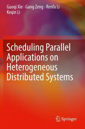 Xie / Li / Zeng |  Scheduling Parallel Applications on Heterogeneous Distributed Systems | Buch |  Sack Fachmedien