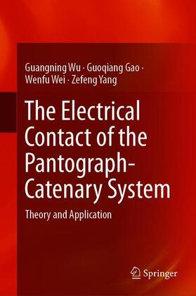 Wu / Yang / Gao |  The Electrical Contact of the Pantograph-Catenary System | Buch |  Sack Fachmedien