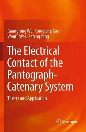 Wu / Yang / Gao |  The Electrical Contact of the Pantograph-Catenary System | Buch |  Sack Fachmedien