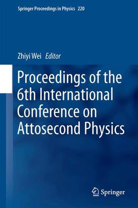 Wei |  Proceedings of the 6th International Conference on Attosecond Physics | Buch |  Sack Fachmedien