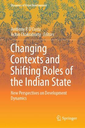 Chakraborty / D’Costa |  Changing Contexts and Shifting Roles of the Indian State | Buch |  Sack Fachmedien