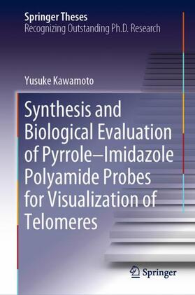 Kawamoto |  Synthesis and Biological Evaluation of Pyrrole¿Imidazole Polyamide Probes for Visualization of Telomeres | Buch |  Sack Fachmedien