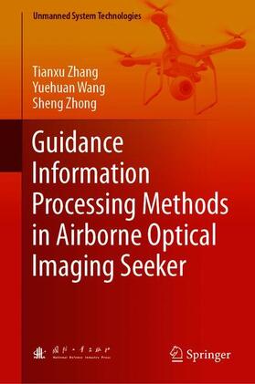 Zhang / Zhong / Wang |  Guidance Information Processing Methods in Airborne Optical Imaging Seeker | Buch |  Sack Fachmedien