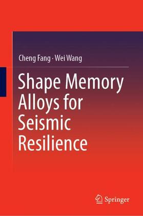 Wang / Fang |  Shape Memory Alloys for Seismic Resilience | Buch |  Sack Fachmedien