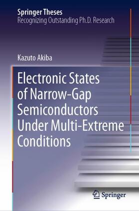 Akiba |  Electronic States of Narrow-Gap Semiconductors Under Multi-Extreme Conditions | Buch |  Sack Fachmedien