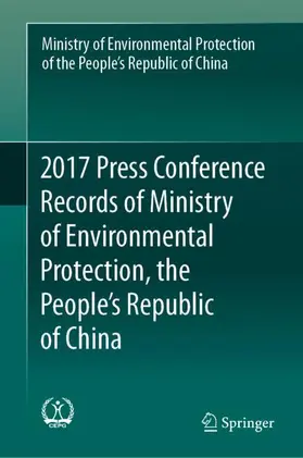 Min. of Environmental Protection of RPC / Min. of Environmental Protection of PRC |  2017 Press Conference Records of Ministry of Environmental Protection, the People's Republic of China | Buch |  Sack Fachmedien