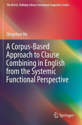 He |  A Corpus-Based Approach to Clause Combining in English from the Systemic Functional Perspective | Buch |  Sack Fachmedien