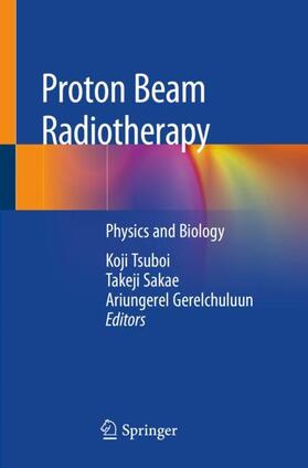 Tsuboi / Gerelchuluun / Sakae |  Proton Beam Radiotherapy | Buch |  Sack Fachmedien