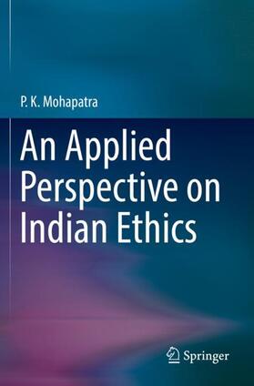 Mohapatra |  An Applied Perspective on Indian Ethics | Buch |  Sack Fachmedien