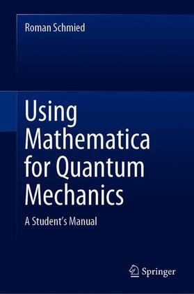 Schmied |  Using Mathematica for Quantum Mechanics | Buch |  Sack Fachmedien