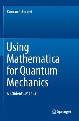 Schmied |  Using Mathematica for Quantum Mechanics | Buch |  Sack Fachmedien