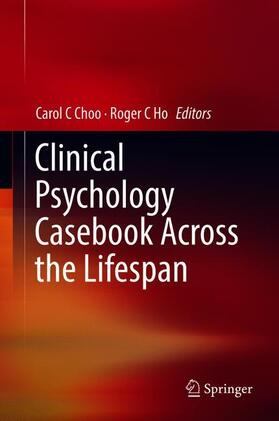C Ho / C Choo |  Clinical Psychology Casebook Across the Lifespan | Buch |  Sack Fachmedien