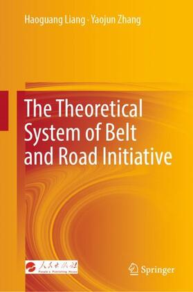 Zhang / Liang |  The Theoretical System of Belt and Road Initiative | Buch |  Sack Fachmedien