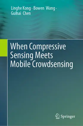 Kong / Wang / Chen |  When Compressive Sensing Meets Mobile Crowdsensing | eBook | Sack Fachmedien