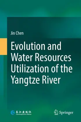 Chen |  Evolution and Water Resources Utilization of the Yangtze River | Buch |  Sack Fachmedien