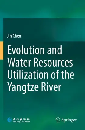 Chen |  Evolution and Water Resources Utilization of the Yangtze River | Buch |  Sack Fachmedien