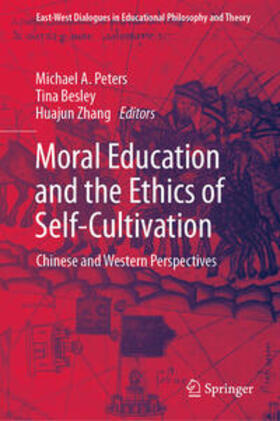 Peters / Besley / Zhang |  Moral Education and the Ethics of Self-Cultivation | eBook | Sack Fachmedien