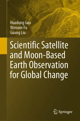 Guo / Fu / Liu |  Scientific Satellite and Moon-Based Earth Observation for Global Change | eBook | Sack Fachmedien