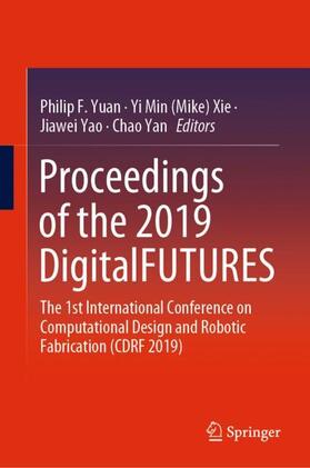 Yuan / Yan / Xie |  Proceedings of the 2019 DigitalFUTURES | Buch |  Sack Fachmedien
