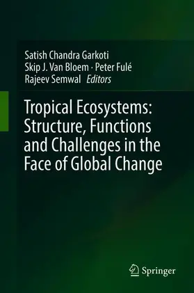 Garkoti / Semwal / Van Bloem |  Tropical Ecosystems: Structure, Functions and Challenges in the Face of Global Change | Buch |  Sack Fachmedien