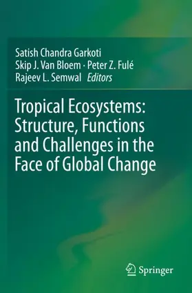 Garkoti / Semwal / Van Bloem |  Tropical Ecosystems: Structure, Functions and Challenges in the Face of Global Change | Buch |  Sack Fachmedien