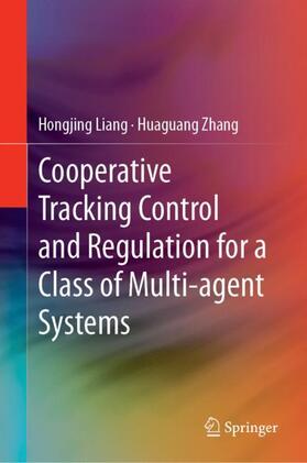 Zhang / Liang |  Cooperative Tracking  Control and Regulation for a Class of Multi-agent Systems | Buch |  Sack Fachmedien