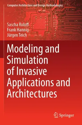 Roloff / Teich / Hannig |  Modeling and Simulation of Invasive Applications and Architectures | Buch |  Sack Fachmedien