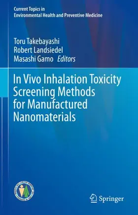 Takebayashi / Gamo / Landsiedel |  In Vivo Inhalation Toxicity Screening Methods for Manufactured Nanomaterials | Buch |  Sack Fachmedien