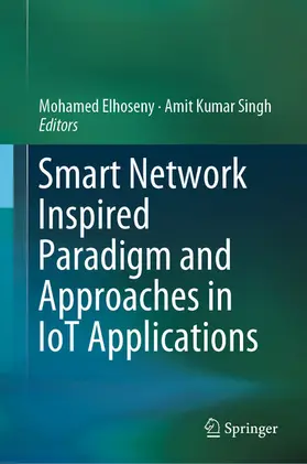 Elhoseny / Singh |  Smart Network Inspired Paradigm and Approaches in IoT Applications | eBook | Sack Fachmedien