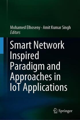Singh / Elhoseny |  Smart Network Inspired Paradigm and Approaches in IoT Applications | Buch |  Sack Fachmedien