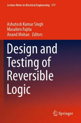 Singh / Mohan / Fujita |  Design and Testing of Reversible Logic | Buch |  Sack Fachmedien