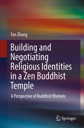 Zhang |  Building and Negotiating Religious Identities in a Zen Buddhist Temple | eBook | Sack Fachmedien