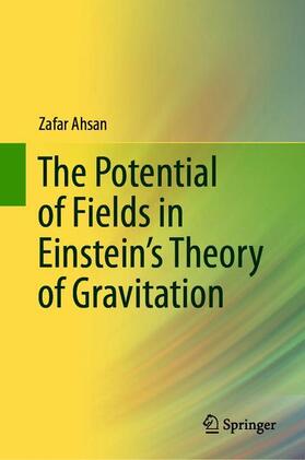 Ahsan |  The Potential of Fields in Einstein's Theory of Gravitation | Buch |  Sack Fachmedien