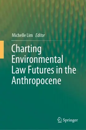 Lim |  Charting Environmental Law Futures in the Anthropocene | Buch |  Sack Fachmedien