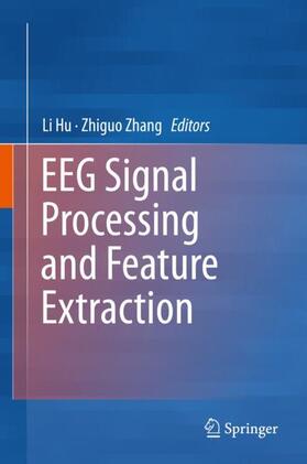 Zhang / Hu |  EEG Signal Processing and Feature Extraction | Buch |  Sack Fachmedien