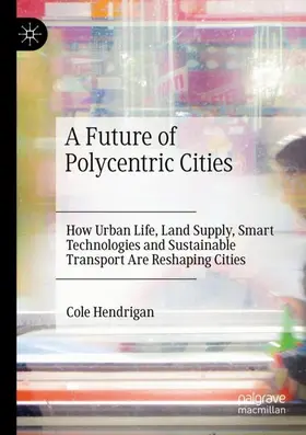 Hendrigan |  A Future of Polycentric Cities | Buch |  Sack Fachmedien