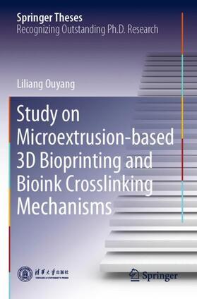 Ouyang |  Study on Microextrusion-based 3D Bioprinting and Bioink Crosslinking Mechanisms | Buch |  Sack Fachmedien